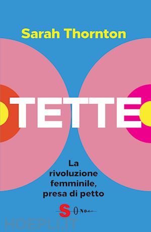 thornton sarah - tette. la rivoluzione femminile, presa di petto