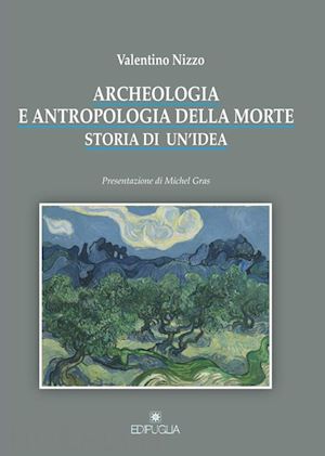 nizzo valentino - archeologia e antrologia della morte. storia di un'idea