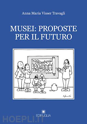 visser travagli anna maria - musei: proposte per il futuro