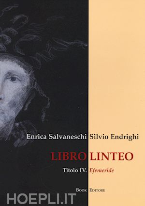 salvaneschi enrica; endrighi silvio - libro linteo. vol. 4: efemeride