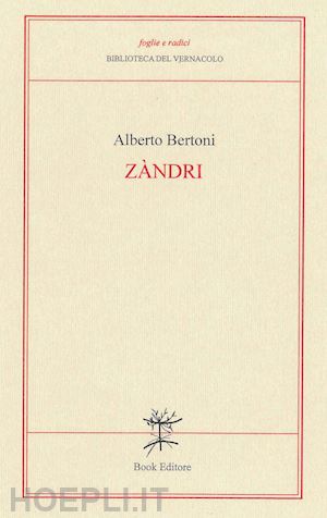 bertoni alberto; nasilli n. (curatore) - zandri (ceneri). versi modenesi