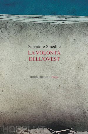 smedile salvatore - la volonta' dell'ovest