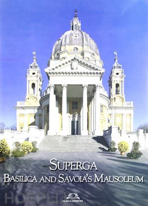 cammarata dario; reina gabriele - superga. basilica and savoia's mausoleum. ediz. inglese