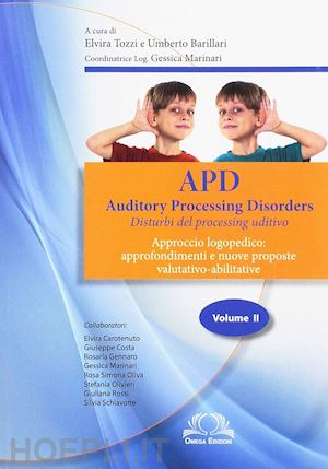 tozzi e. (curatore); barillari u. (curatore) - apd. auditory processing disorders. vol. 2