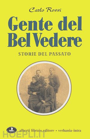 rossi carlo - gente del bel vedere. storie di altri tempi. per la scuola media