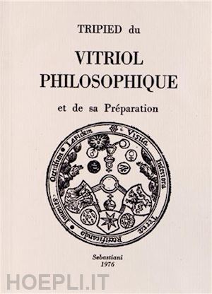  - tripied du vitriol philosophique et de sa preparation (rist. anast. 1896)