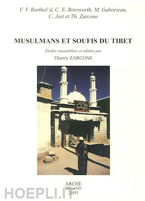 bosworth clifford e.; gaborieau marc; zarcone thierry - musulmans et soufis du tibet