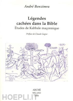 benzimra andré - légendes cachées dans la bible. etudes de kabbale maçonnique