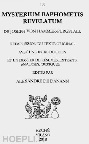 hammer-purgstall joseph von; de danann alexandre (curatore) - mysterium baphometis revelatum de joseph von hammer-purgstall
