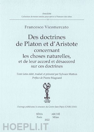 vicomercato francesco - des doctrines de platon et d'aristote concernant les choses naturelles, et de leur accord et désaccord sur ces doctrines. ediz. multilingue
