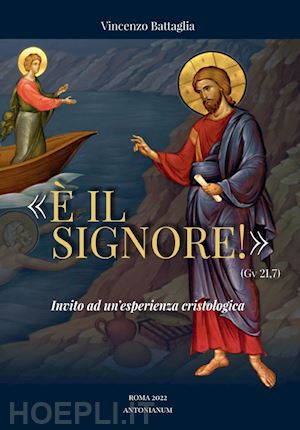 battaglia vincenzo - «È il signore!» (gv 21,7). invito ad un'esperienza cristologica