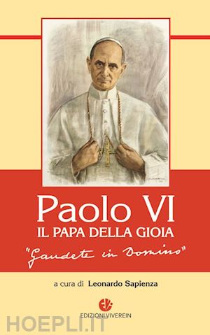 sapienza l.(curatore) - paolo vi, il papa della gioia. «gaudete in domino»