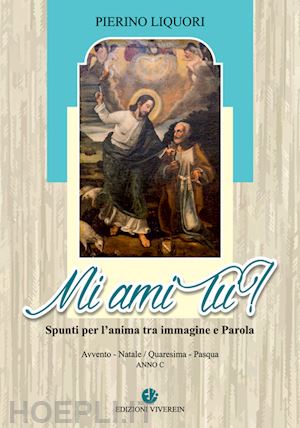 liquori pierino - mi ami tu? spunti per l'anima tra immagine e parola - anno c