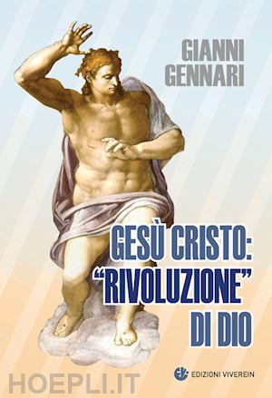 gennari gianni - gesù cristo: «rivoluzione» di dio