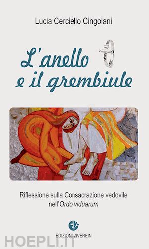 cerciello cingolani lucia - l'anello e il grembiule. ediz. illustrata