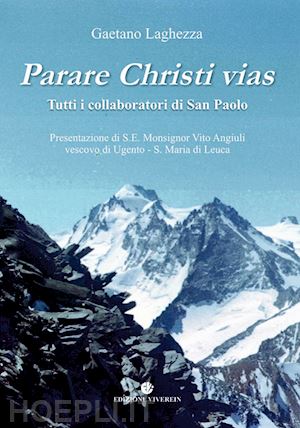 laghezza gaetano - parare christi vias. tutti i collaboratori di san paolo