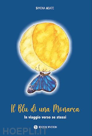 abate simona - il blu di una monarca. in viaggio verso se stessi