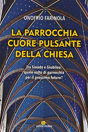 farinola onofrio antonio - parrocchia cuore pulsante della chiesa. tra sinodo e giubileo: quale volto di pa