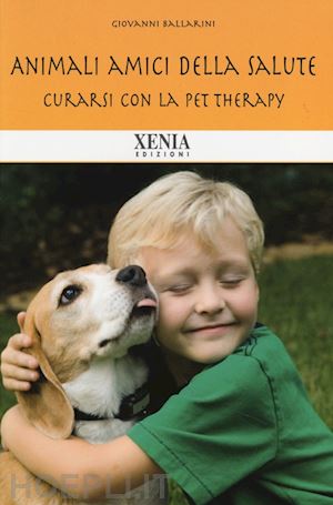 ballarini giovanni - animali amici della salute - curarsi con la pet theraphy