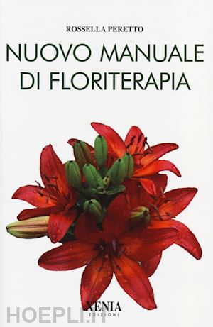 peretto rossella - il nuovo manuale di floriterapia
