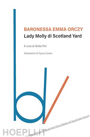 orczy emma; poli g. (curatore) - lady molly di scotland yard