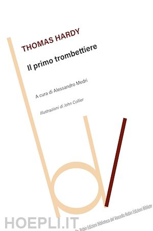 hardy thomas; medri a. (curatore) - il primo trombettiere