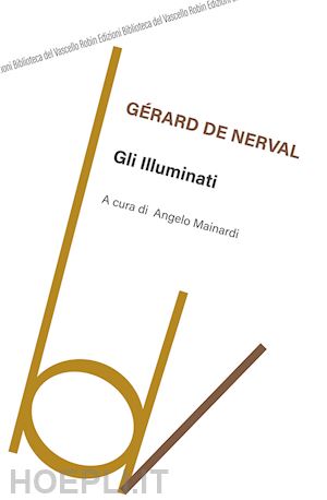 nerval gerard de; mainardi a. (curatore) - gli illuminati. ediz. integrale
