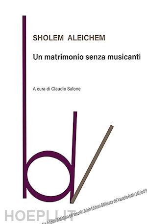 aleichem sholem; salone c. (curatore) - un matrimonio senza musicanti