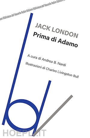 london jack; nardi a. b. (curatore) - prima di adamo