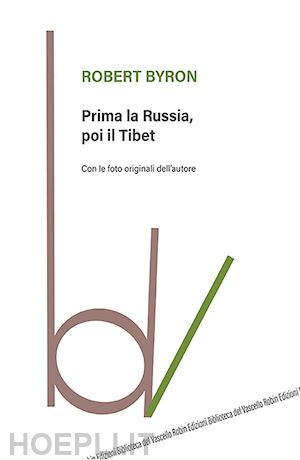 byron robert - prima la russia, poi il tibet