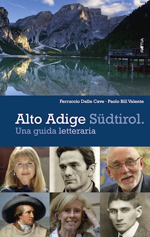 delle cave ferruccio; valente paolo bill - alto adige. sudtirol. una guida letteraria