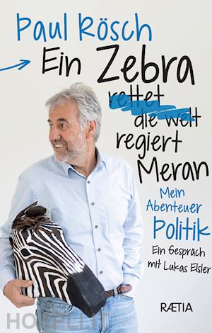 rösch paul; elsler lukas - ein zebra regiert meran