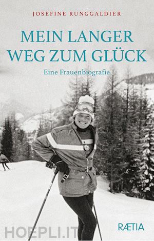 runggaldier josefine - mein langer weg zum gluck. eine frauenbiografie