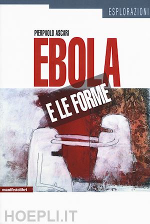 ascari pierpaolo - ebola e le forme