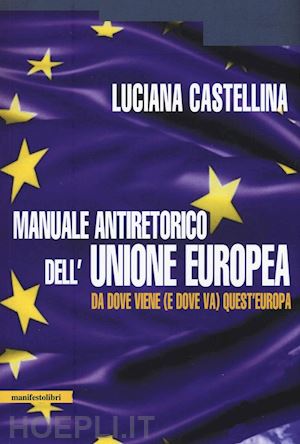 castellina luciana - manuale antiretorico dell'unione europea