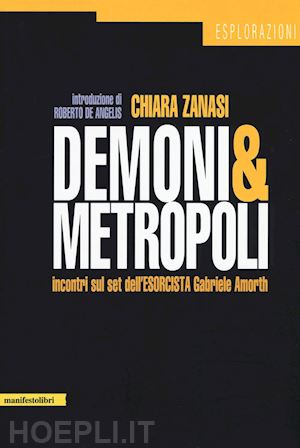 zanasi chiara - demoni & metropoli - incontri sul set dell'esorcista gabriele amorth