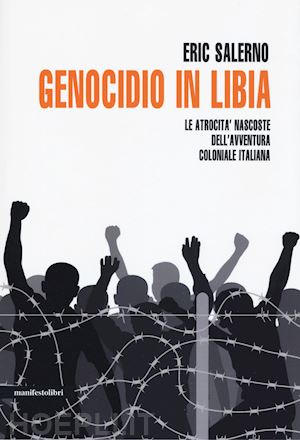 salerno eric - genocidio in libia. le atrocita' nascoste dell'avventura coloniale italiana. nuo