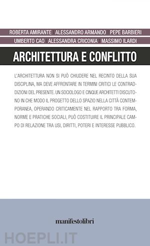 amirante r.; armando a.; barbieri p.; cao u.; criconia a.; ilardi m. - architettura e conflitto