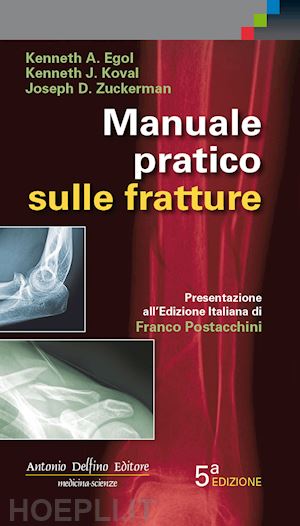 egol k.a. koval k.j. zuckerman j.k. - manuale pratico sulle fratture