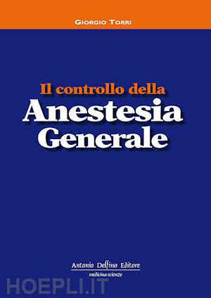 torri giorgio - il controllo della anestesia generale