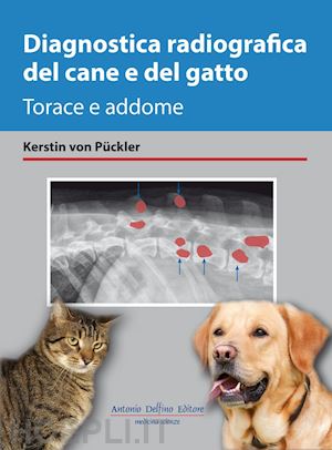 puckler kerstin von - diagnostica radiografica del cane e del gatto. torace e addome