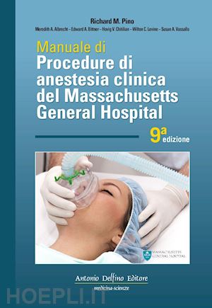 pino richard m. - manuale di procedure di anestesia clinica del massachusetts general hospital