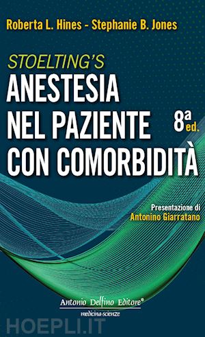 hines roberta, jones stephanie; giarratano antonio (pres.) - anestesia nel paziente con comorbidita' - stoelting's.