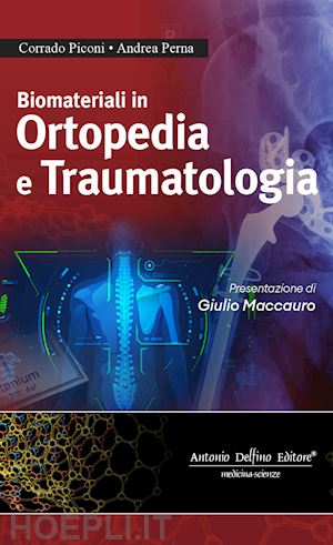 piconi corrado, perna andrea; maccauro giulio (pref.) - biomateriali in ortopedia e traumatologia