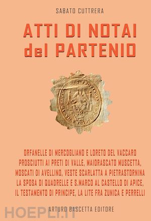 cuttrera sabato - atti di notai del partenio: notai inediti nell'archivio di stato di avellino