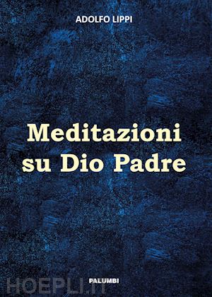 lippi adolfo - meditazioni su dio padre