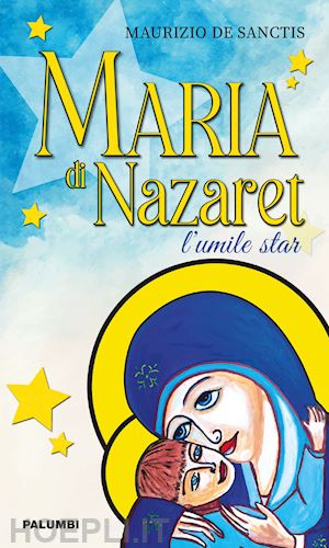 de sanctis maurizio - maria di nazaret. l'umile star