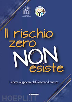 leuzzi lorenzo - il rischio zero non esiste. lettere ai giovani del vescovo leuzzi