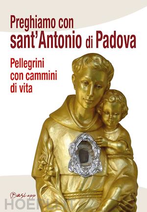  - preghiamo con sant'antonio di padova. pellegrini con cammini di vita