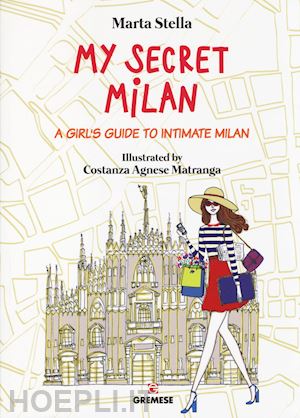 stella marta - my secret milan. a girl's guide to intimate milan